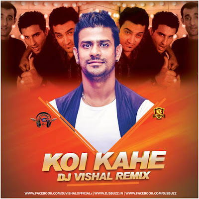 Koi Kahe (Remix) – DJ Vishal Remix