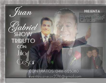 Show Tributo a Juan Gabriel (Contrataciones: 0416-6125080)