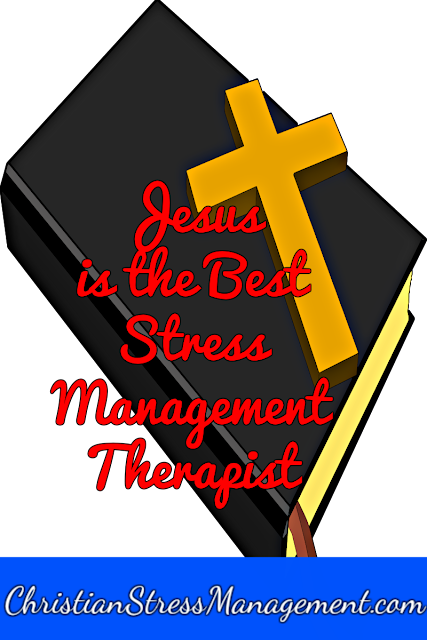 Jesus is the Best Stress Management Therapist