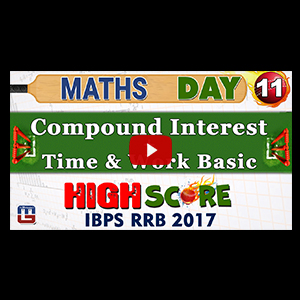 High Score | Compound Interest + Time & Work Basic | Day 11 | Maths | Latest Tricks | IBPS RRB 2017 High Score | Compound Interest + Time & Work Basic | Day 11 | Maths | Latest Tricks | IBPS RRB 2017