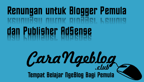 Renungan untuk Blogger Pemula dan Publisher AdSense Renungan untuk Blogger Pemula dan Publisher AdSense