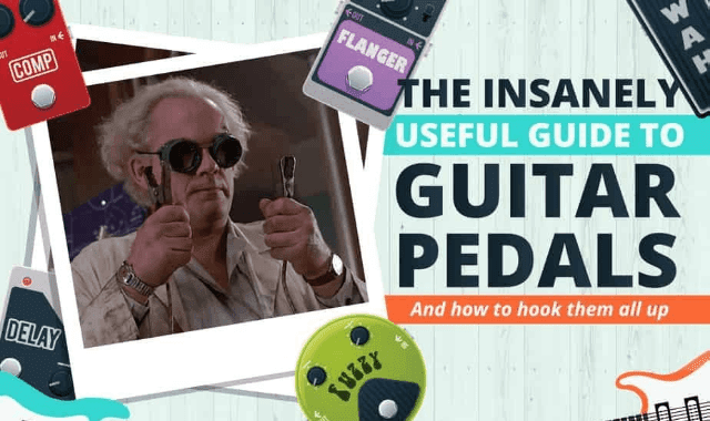The Insanely Useful Guide to Guitar Pedals and How to Hook Them All Up