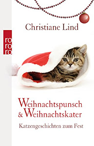 Weihnachtspunsch und Weihnachtskater: Katzengeschichten zum Fest
