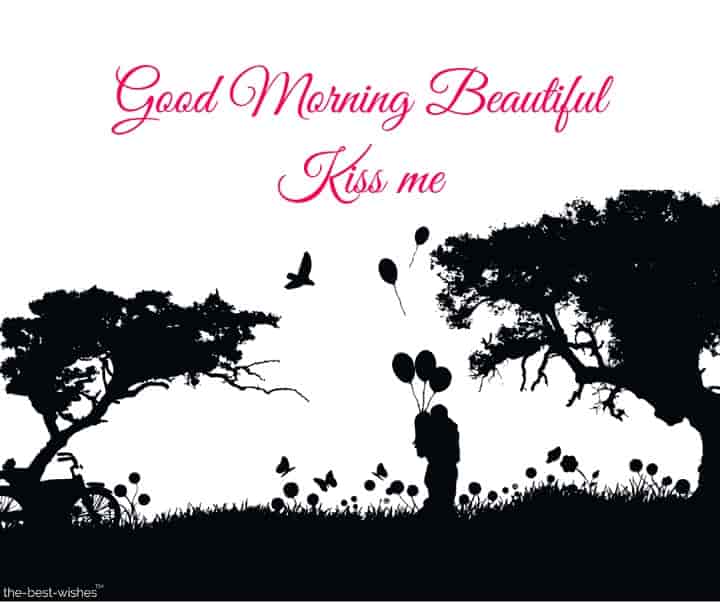 good-morning-beautiful-kiss-me good morning beautiful kiss me