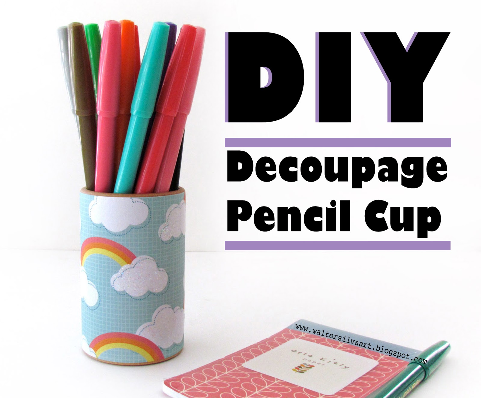 Walter Silva ART: DIY - Decoupage Pencil Cup
