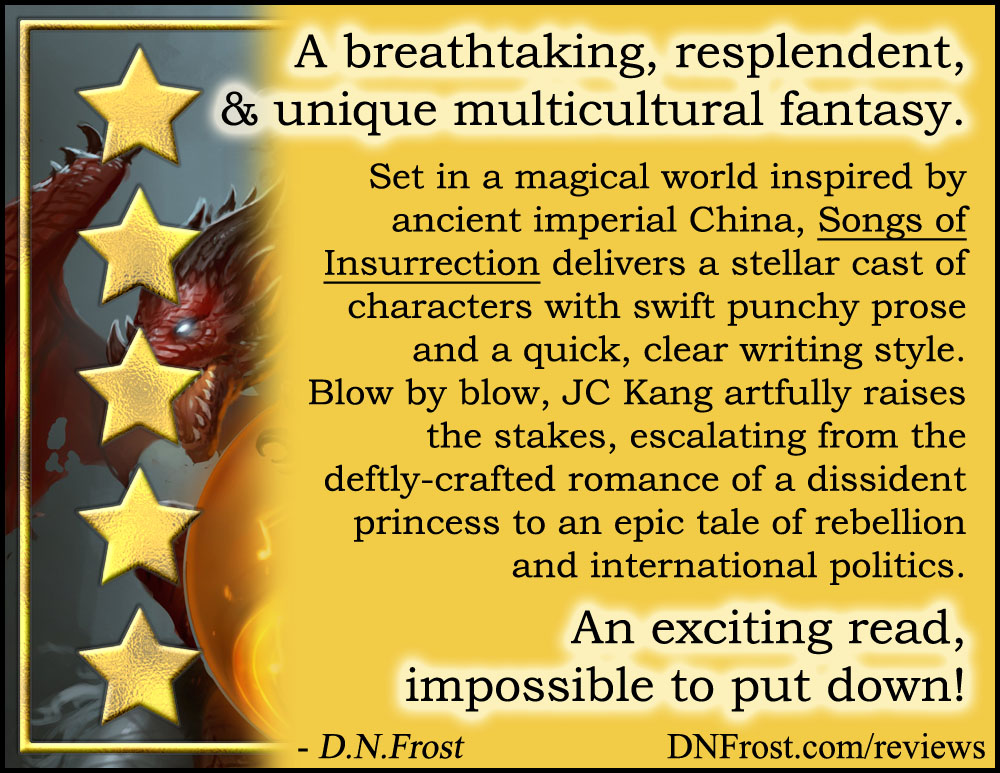 Review image from Songs of Insurrection by JC Kang: A unique multicultural fantasy http://www.dnfrost.com/2017/05/songs-of-insurrection-by-jc-kang-book.html A book review by D.N.Frost @DNFrost13 Part 1 of a series.