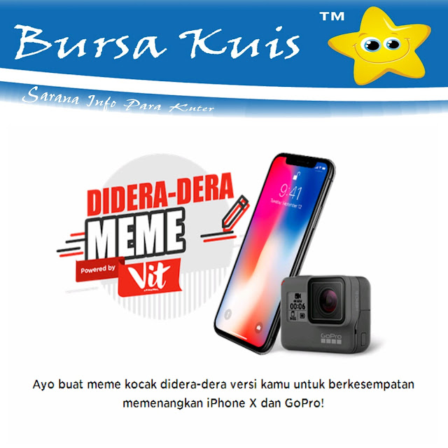 Kuis Vit Membuat Meme Dengan Tema Di Dera Dera Berhadiah Iphone Dan Go