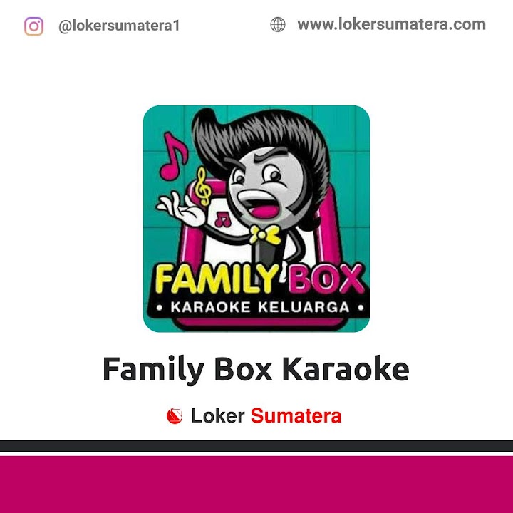 Loker Pekanbaru | Lowongan Kerja Pekanbaru, Family Box Karaoke Keluarga sebagai Waiter Loker Pekanbaru | Lowongan Kerja Pekanbaru, Family Box Karaoke Keluarga sebagai Waiter