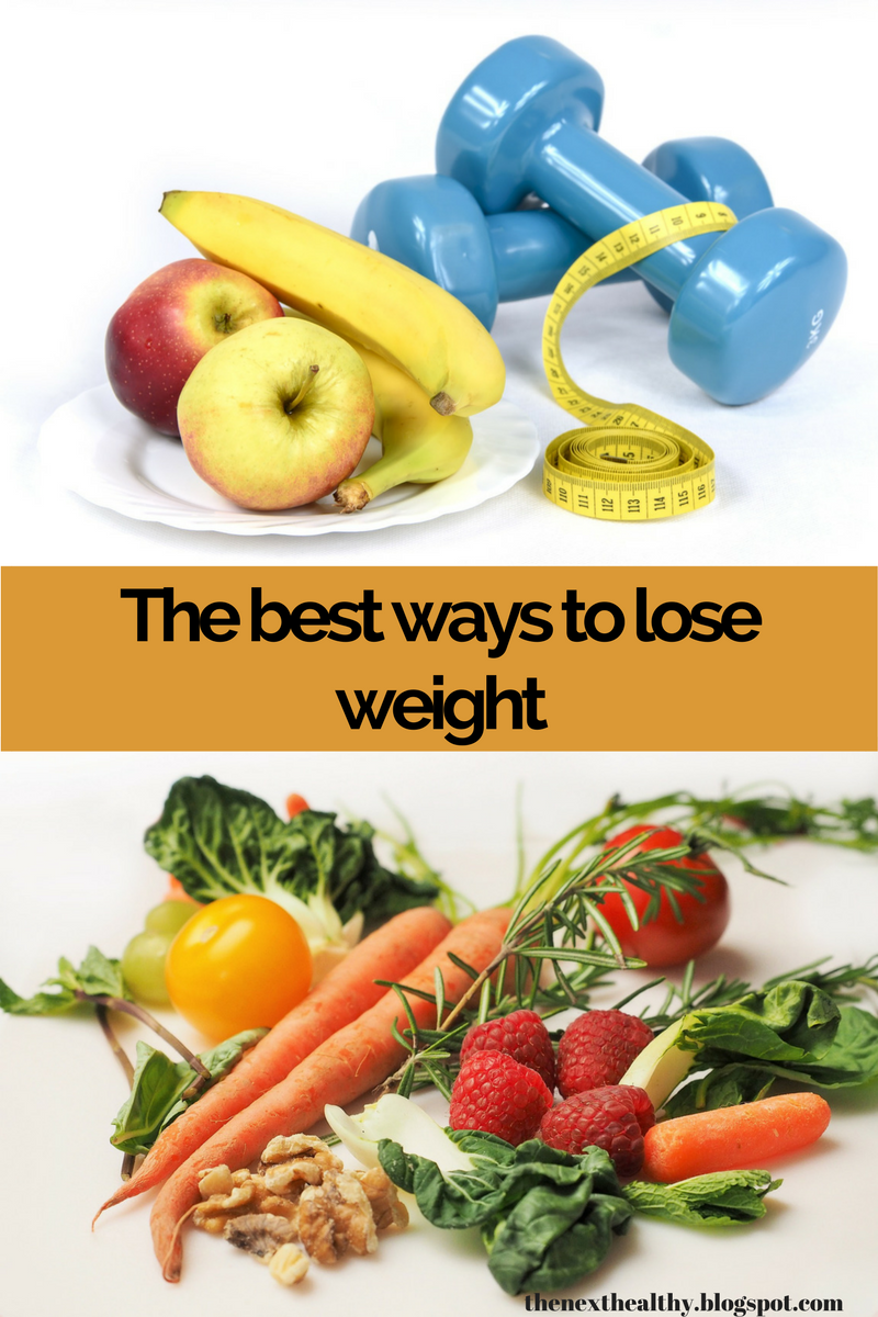 The best ways to lose weight The Next Healthy