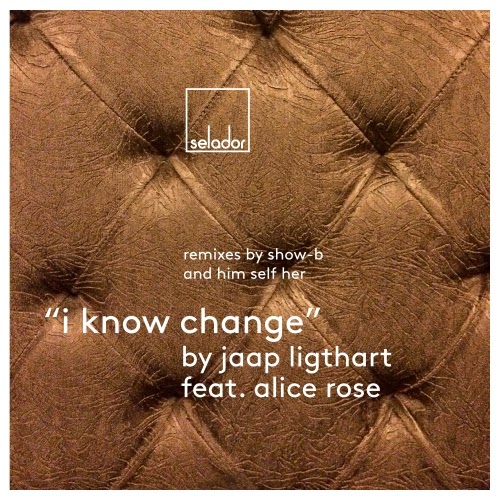 Jaap Ligthart feat Alice Rose - I Know Change Him Self Her & Show-B Rmxs