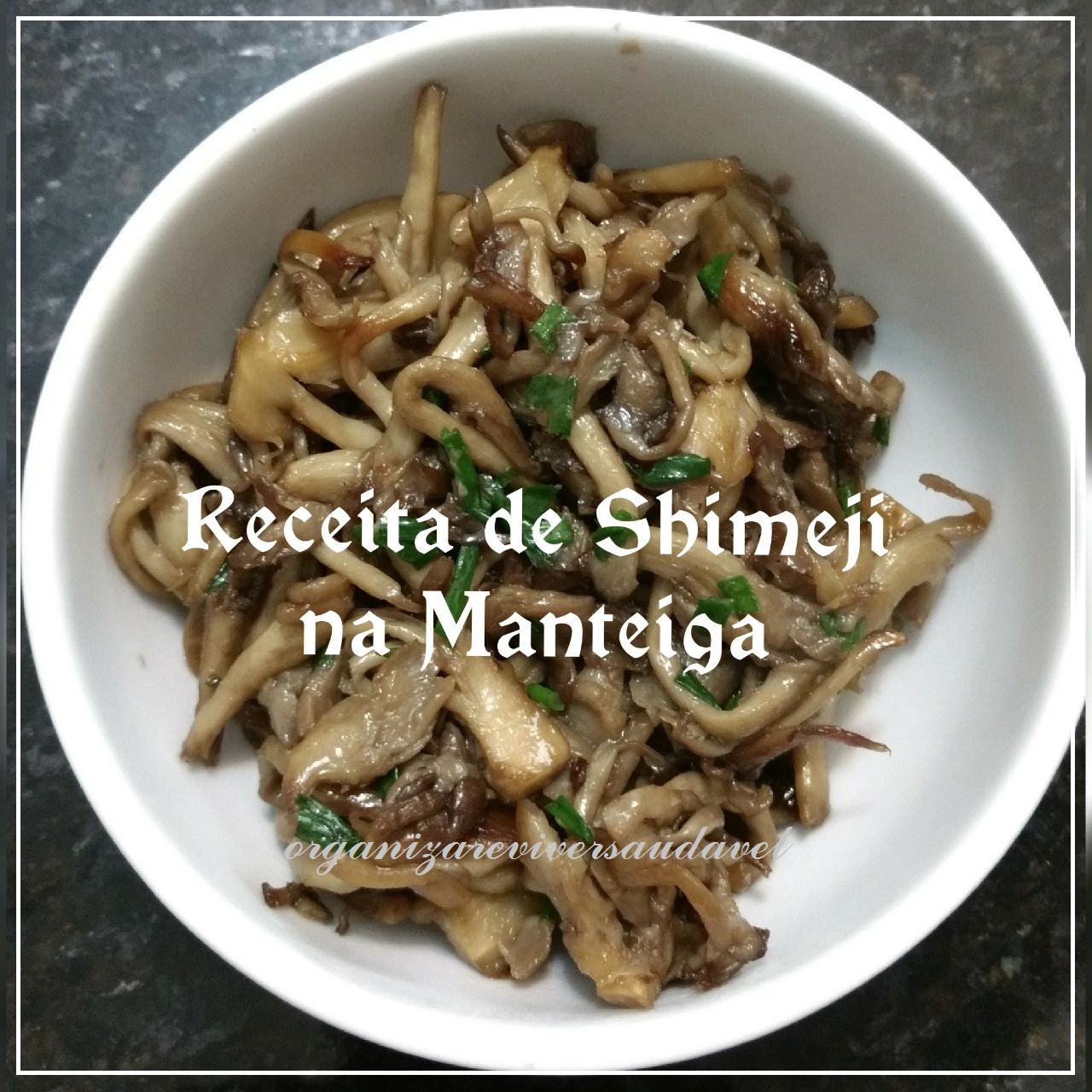 Receita de Cogumelo Shimeji Mania de Organizar e Viver Saudável