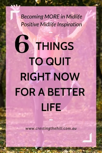 If you'd like to start making some positive changes here are 6 that would be a great place for you to start. #quit #change #midlife #succeed
