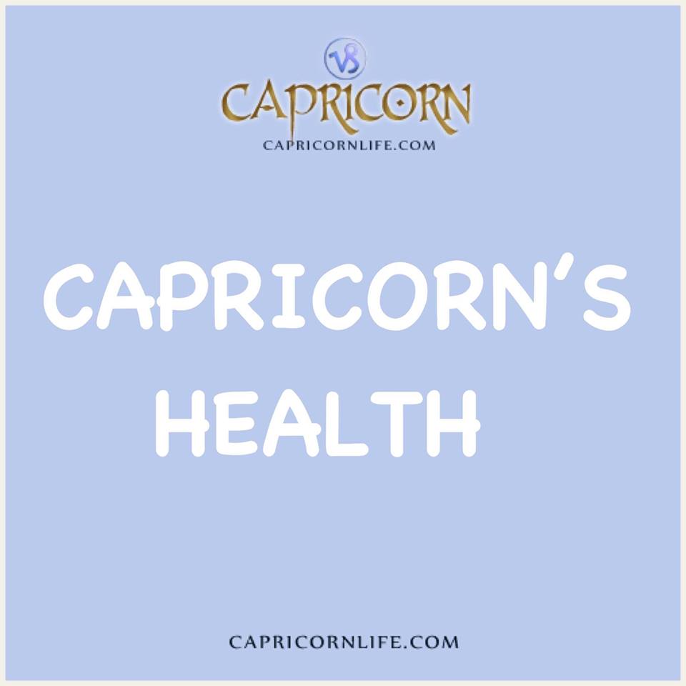 Capricorn's Health Capricorn Life Capricorns Rock!