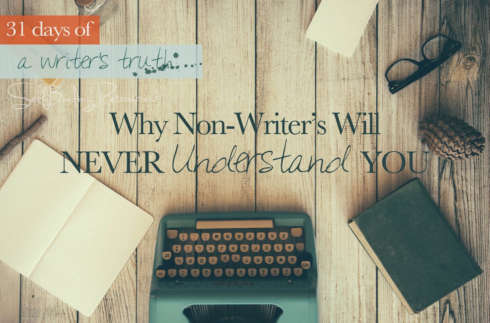 Why non-writer's will never understand you #write31days Alanna Rusnak