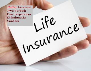 Daftar Asuransi Jiwa Terbaik Dan Terpercaya Di Indonesia Saat Ini