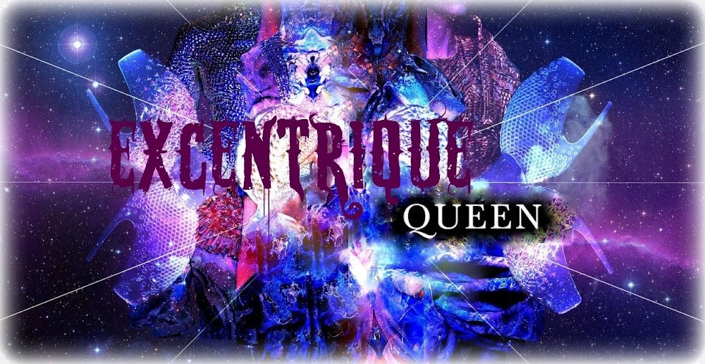! Excentrique-Queen