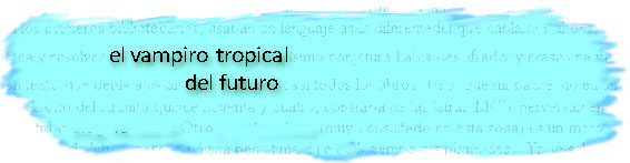 El vampiro tropical del futuro