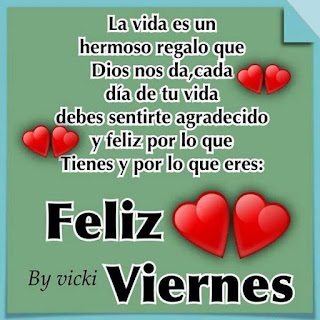La vida es un hermoso regalo Feliz Viernes
