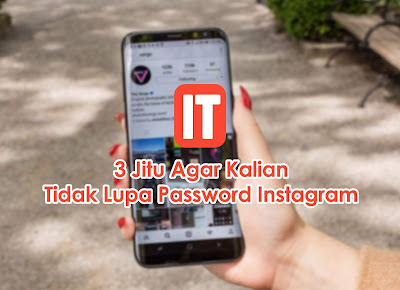 3 Jitu Agar Kalian Tidak Lupa Password Instagram