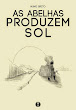 As Abelhas Produzem Sol