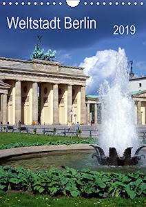 Weltstadt Berlin (Wandkalender 2019 DIN A4 hoch): eine Metropole mit vielen Gesichtern (Monatskalender, 14 Seiten ) (CALVENDO Orte)