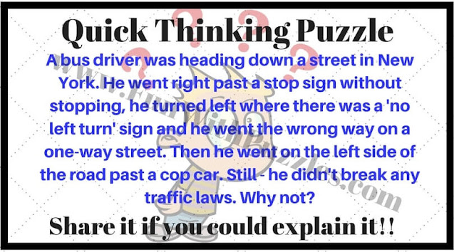 A bus driver was heading down a stret in New York. He went right past a stop sign without stopping. He turned left where there was a 'No Left Turn' sign and he went the wrong way on a one-way street. the he went on the left side of the road post a cop car. Still he did not break any traffic laws. Why not?