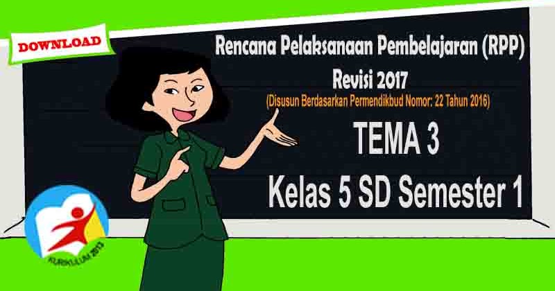 RPP Tematik Kelas 5 SD Tema 3 Kurikulum 2013 Revisi 2017 RPP Tematik Kelas 5 SD Tema 3 Kurikulum 2013 Revisi 2017