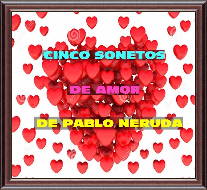 CINCO DE AMOR DE PABLO NERUDA