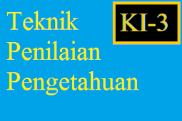 Teknik Penilaian Pengetahuan Kurikulum 2013 yang Bisa Diterapkan Guru