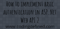 How to implement basic authentication in ASP.Net Web API 2 - Coding Defined