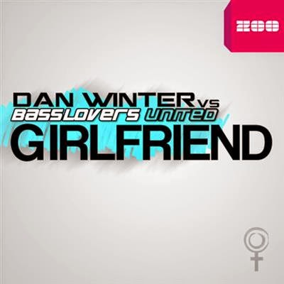 Dan Winter vs. Basslovers United - Girlfriend (Pumpstyle Mix)