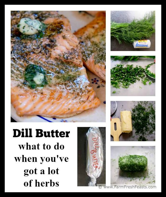 Farm Fresh Feasts How to Make Dill Butter When You've Got a Lot of Herbs