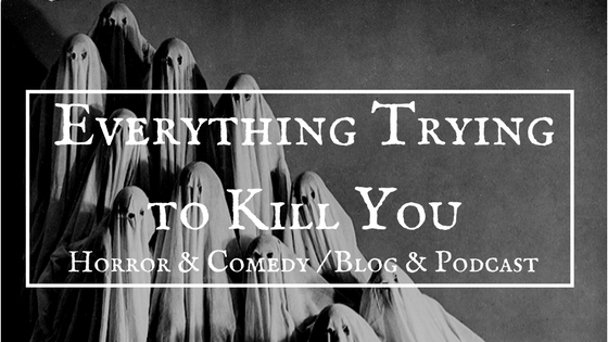 Everything Trying to Kill You
