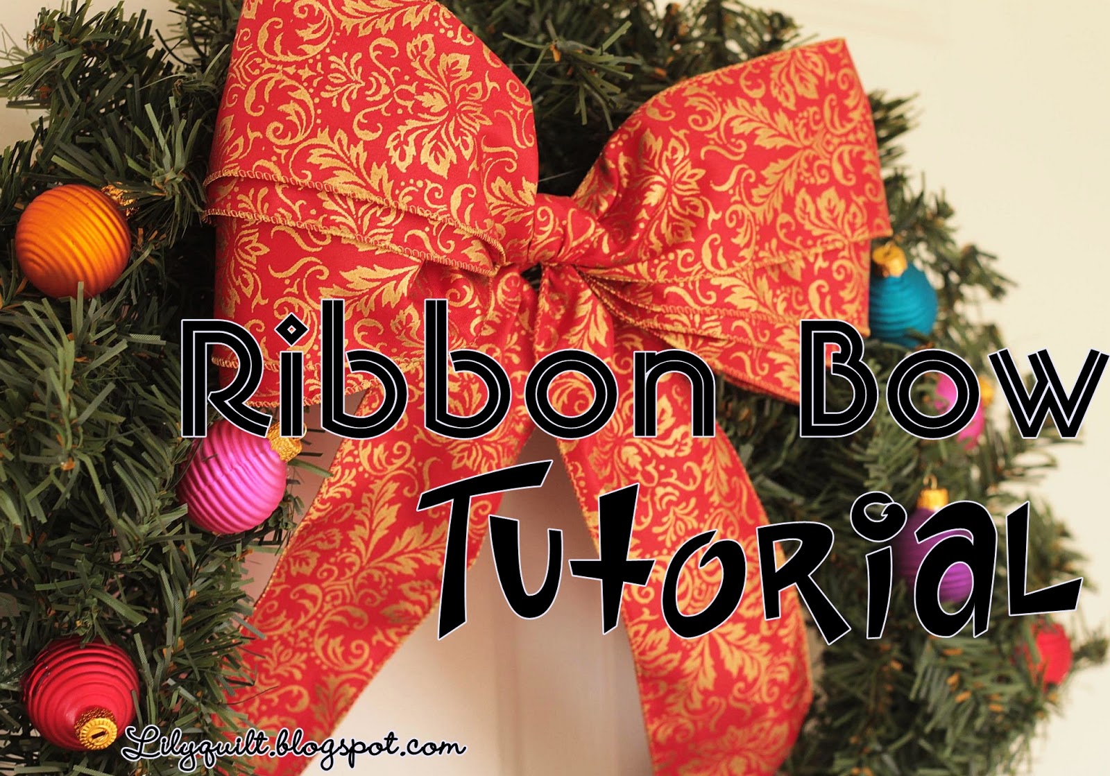 Lilyquilt: Christmas Wreath Ribbon Bow Tutorial