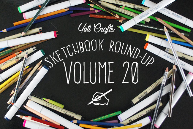 Sketchbook Round-Up: Volume 20 | Yeti Crafts