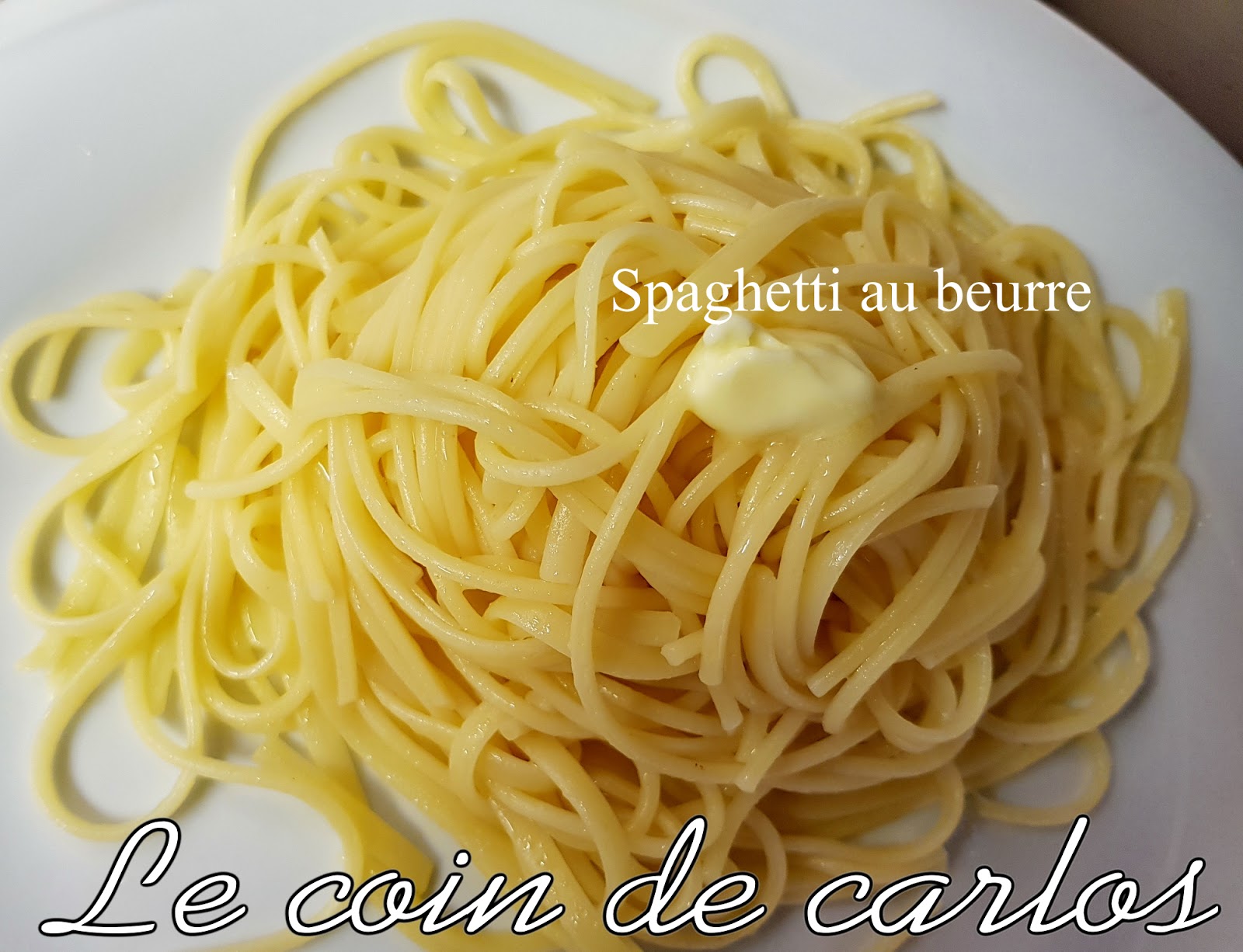 Le coin de Carlos Spaghetti au beurre