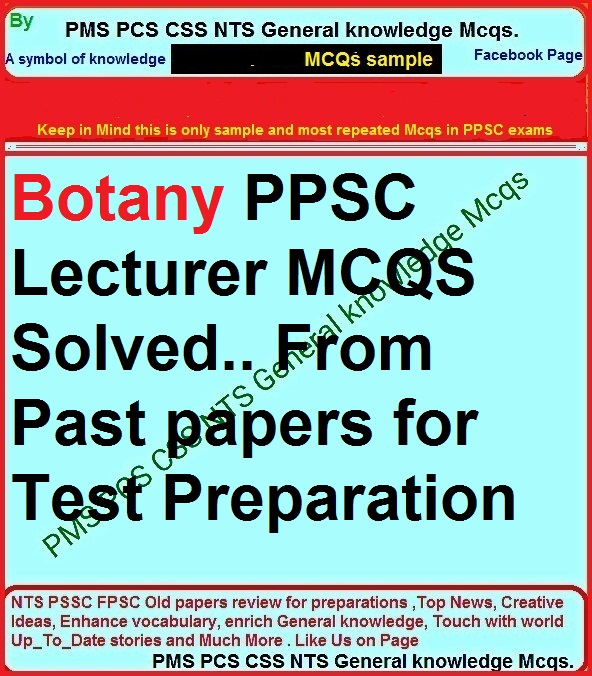 Botany PPSC Lecturer MCQS Solved.. From Past papers for Test