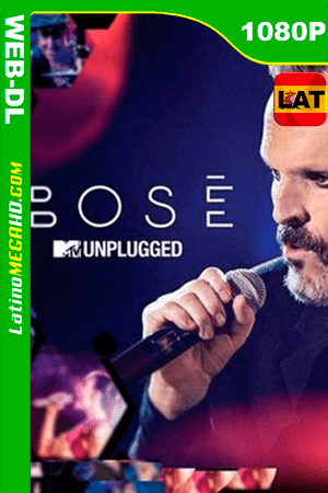 Bosé: MTV Unplugged (2016) Latino HD WEB-DL 1080P (2016)