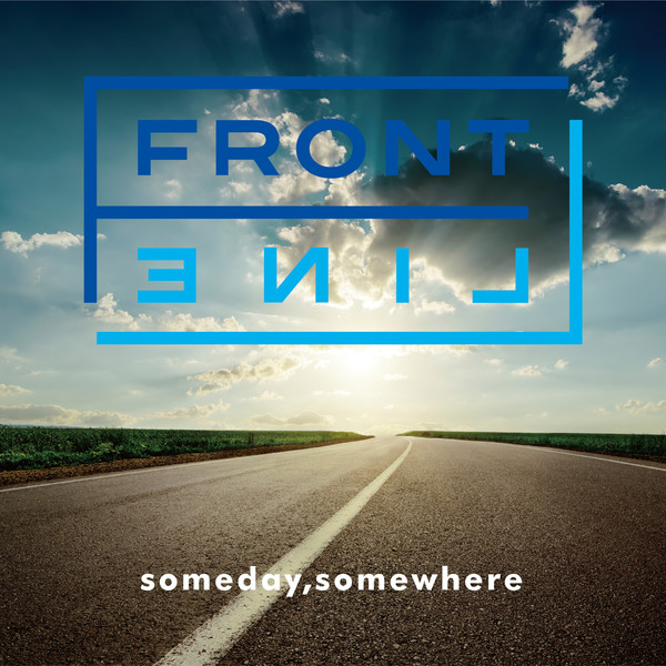 [Album] FRONT LINE – Someday,Somewhere (2016.05.11/MP3/RAR)