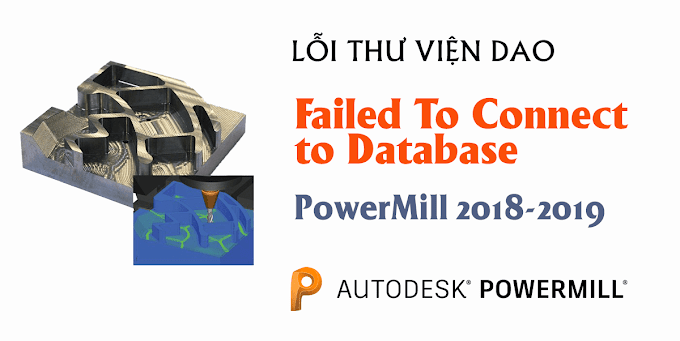 Khắc phục lỗi thư viện dao trong PowerMill | Failed to connect to tool database PowerMill