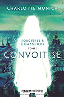 Charlotte Munich - Sorcières et Chasseurs T1 : Convoitise Charlotte Munich - Sorcières et Chasseurs T1 : Convoitise