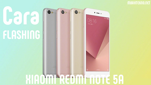 Cara Flashing Redmi Note 5A Cara Flashing Redmi Note 5A