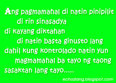 ang pagmamahal d natin pinipilit, di rin sinasadya, di kayand diktahan