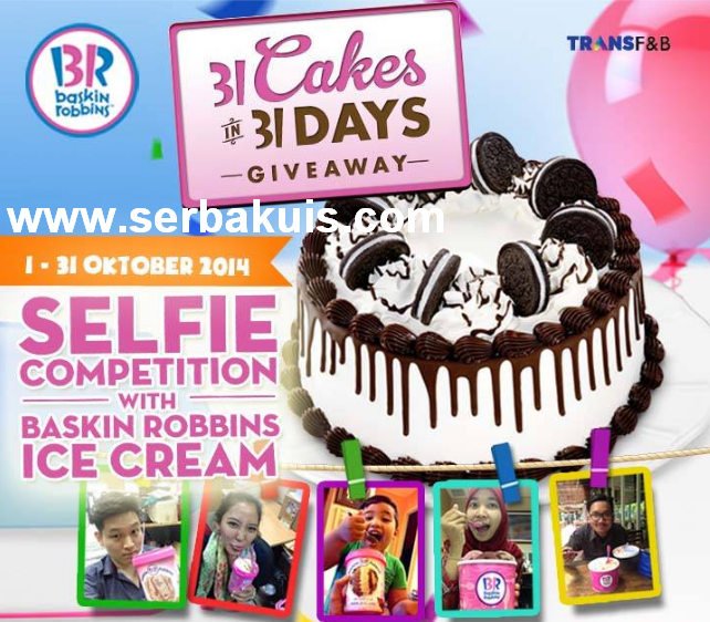 Kontes Foto Selfie Berhadiah 31 Cookies n Cream Cake Baskin Robbins 