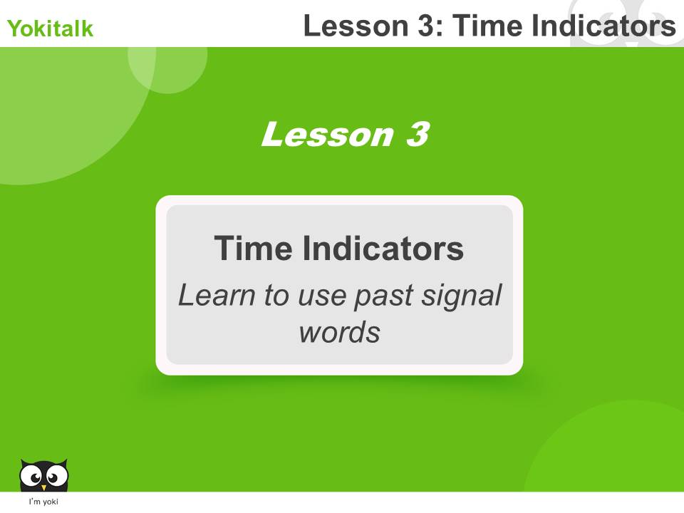 YOKITALK Unit 4_Lesson 3 Time Indicators