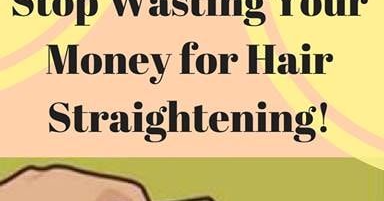 STOP WASTING YOUR MONEY FOR HAIR STRAIGHTENING! THIS SIMPLE KITCHEN