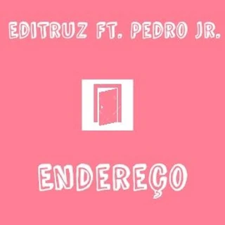 Editruz Feat. Pedro Jr. - Endereço