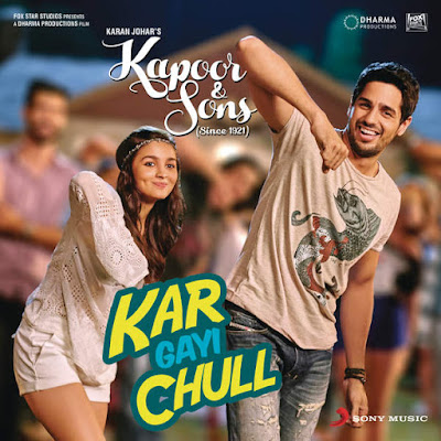 Kar Gayi Chull - Kapoor & Sons (2016) Kar Gayi Chull - Kapoor & Sons (2016)