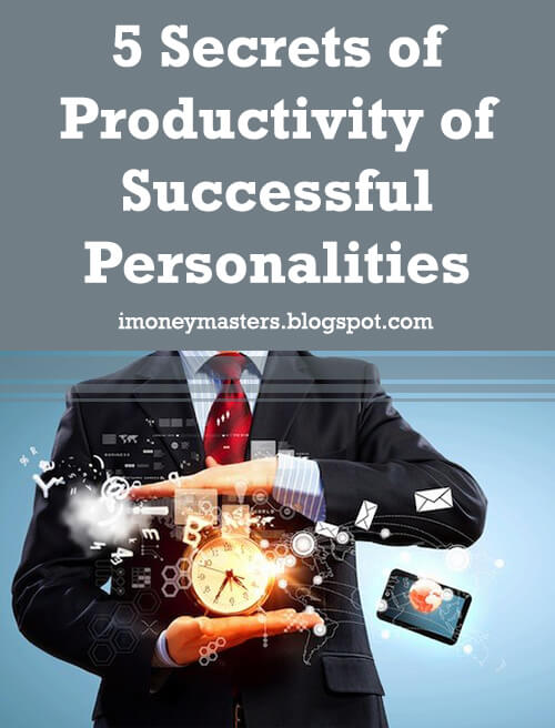 5 Secrets of Productivity of Successful Personalities
