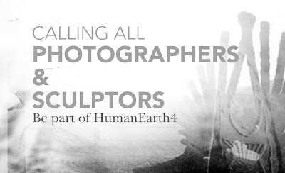 Calling all photographers & sculptors. Be part of HumanEarth 4!